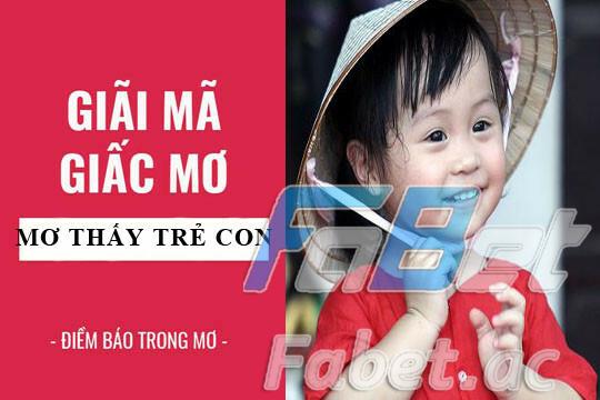 Nằm mơ thấy con nít có điềm báo gì?