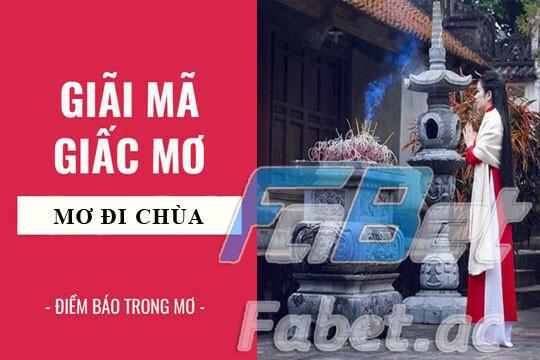 Nằm mơ thấy đi chùa có điềm báo gì?