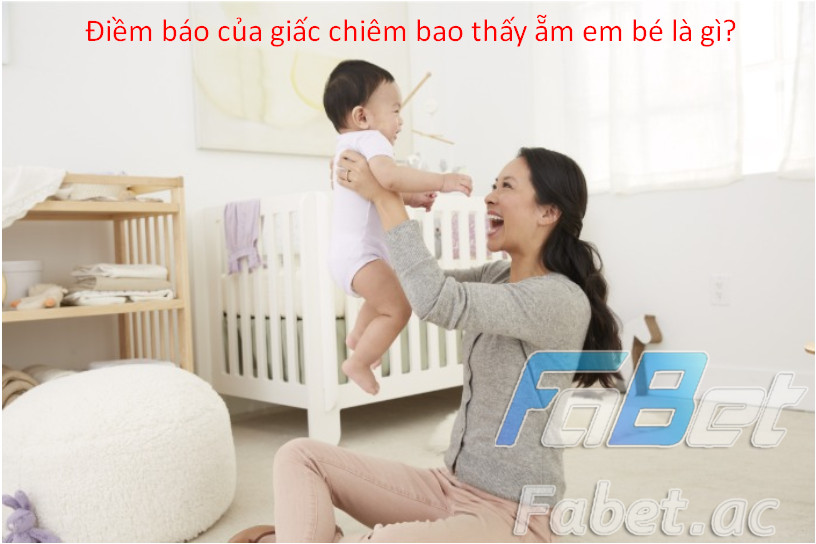 Điềm báo của giấc chiêm bao thấy ẵm em bé là gì?