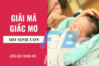 Nằm mơ thấy mình sinh con có phải điềm dữ không? Đánh số gì?