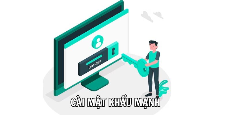 Cài mật khẩu mạnh