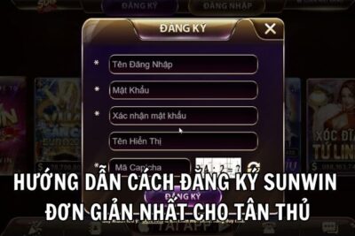 Hướng Dẫn Đăng Ký Sunwin Tham Gia Cá Cược Cho Người Chơi Mới